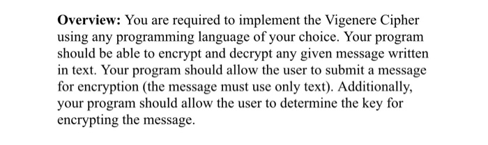  Overview: You are required to implement the Vigenere Cipher using any