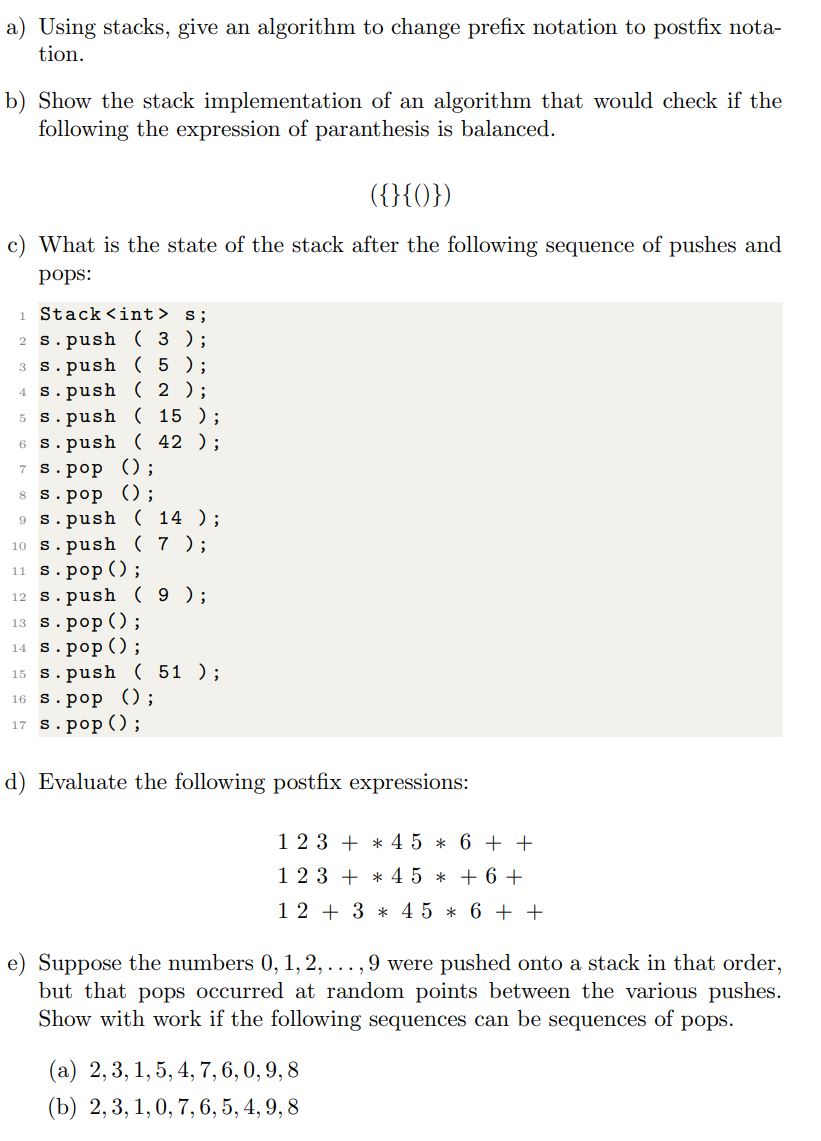  a) Using stacks, give an algorithm to change prefix notation to