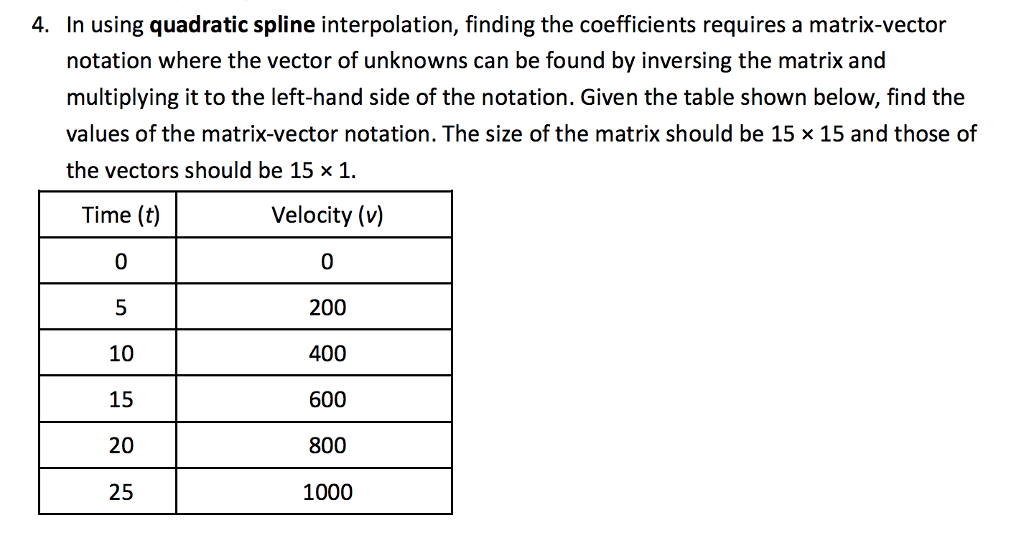 USE MATLAB In using quadratic spline interpolation, finding the coefficients requires a