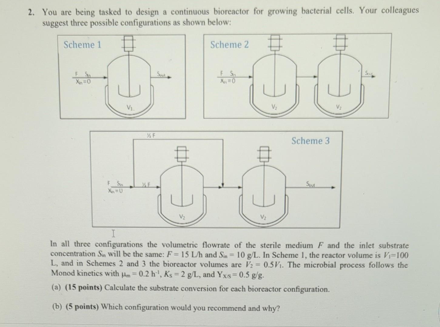  qn 2 You are being tasked to design a continuous bioreactor
