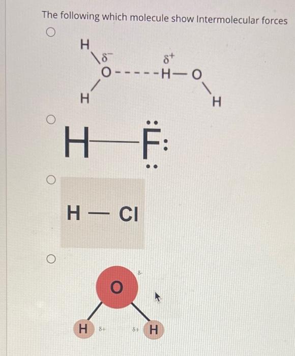  The following which molecule show Intermolecular forces