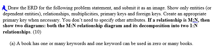 A Draw the ERD for the following problem statement, and submit