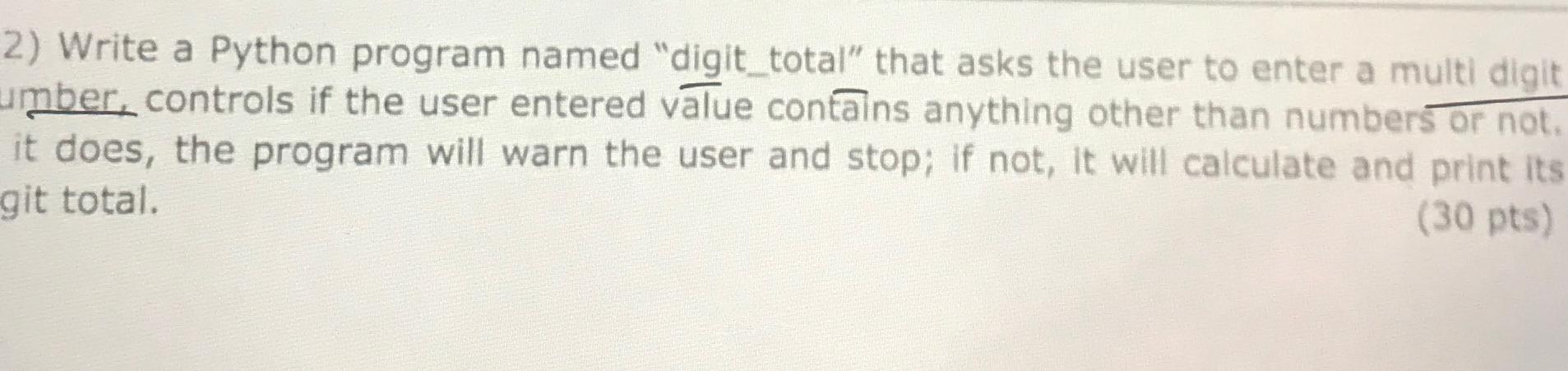  Write a Python program named "digit_total" that asks the user to