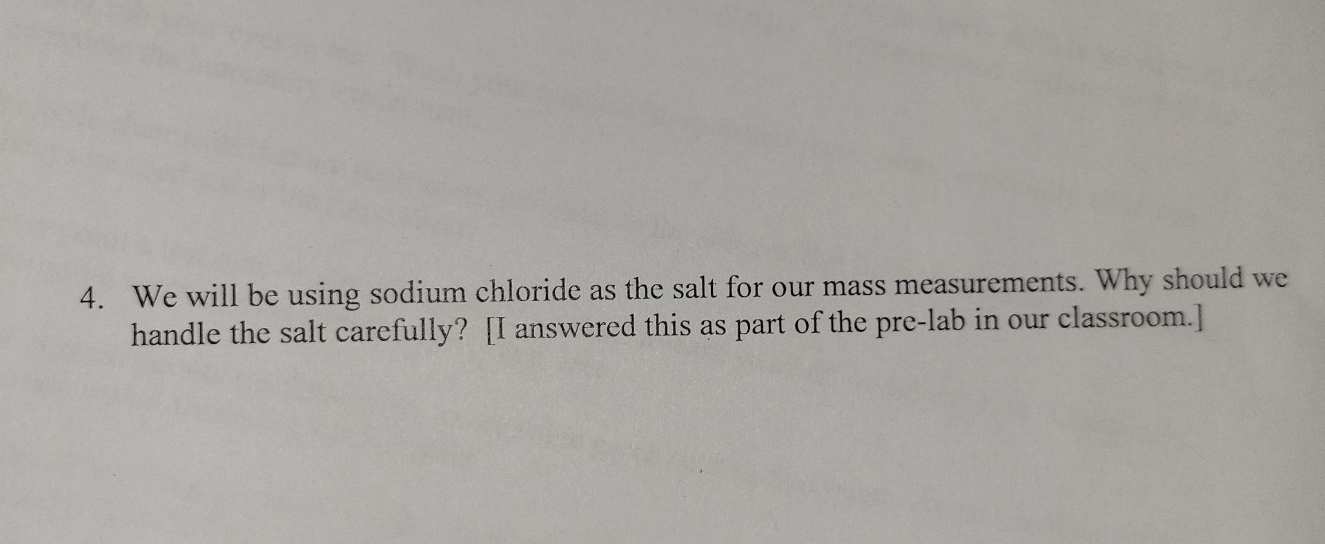  4. We will be using sodium chloride as the salt for