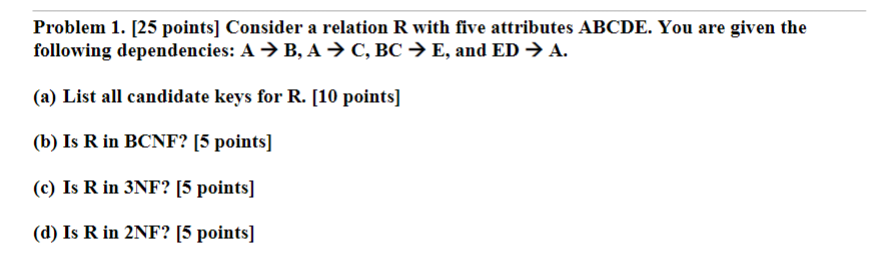  Problem 1. [25 points] Consider a relation R with five attributes