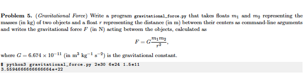 Problem 5. (Gravitational Foree) Write a program gravitational force.py that takes