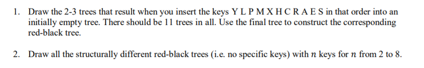  1. Draw the 2-3 trees that result when you insert the