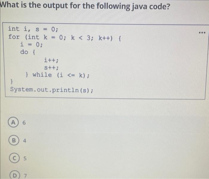  What is the output for the following java code? ... int