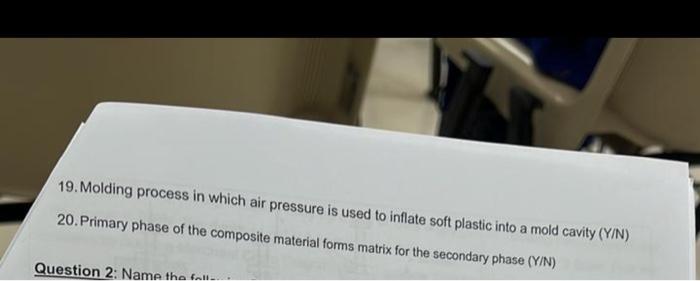 True or false . 19. Molding process in which air pressure is