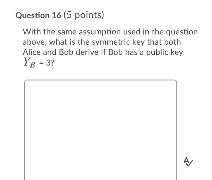 will be the value of the ciphertext? b. Show the process of