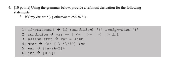  4. [10 points] Using the grammar below, provide a leftmost derivation