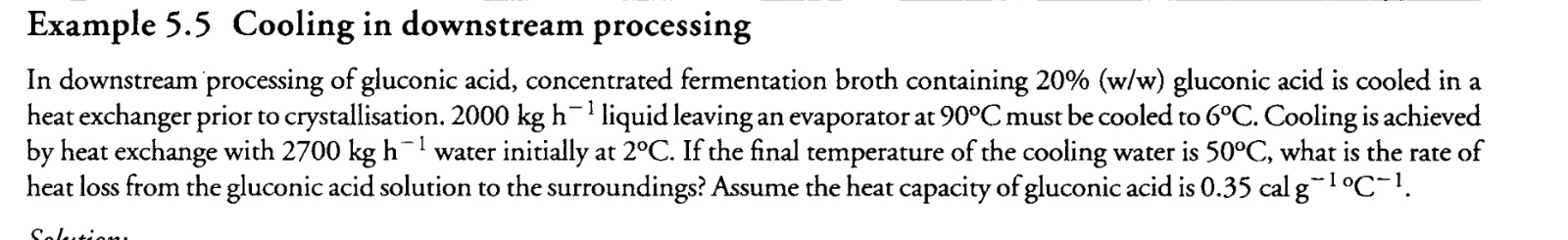  Example 5.5 Cooling in downstream processing In downstream processing of gluconic