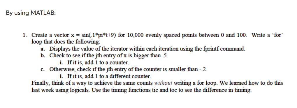  By using MATLAB: 1. Create a vector x-sin(.1'pi*t+9) for 10,000 evenly