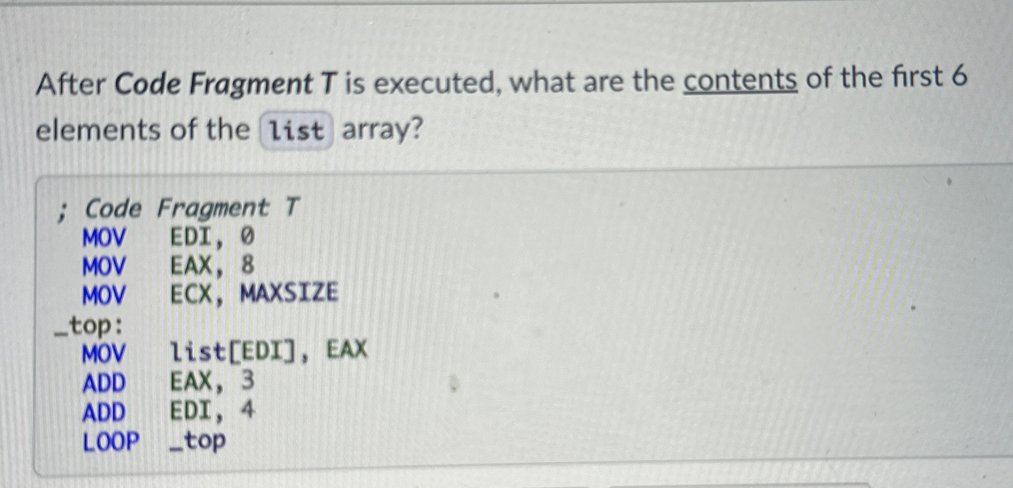  After Code Fragment T is executed, what are the contents of