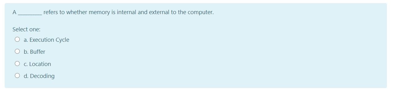  A refers to whether memory is internal and external to the