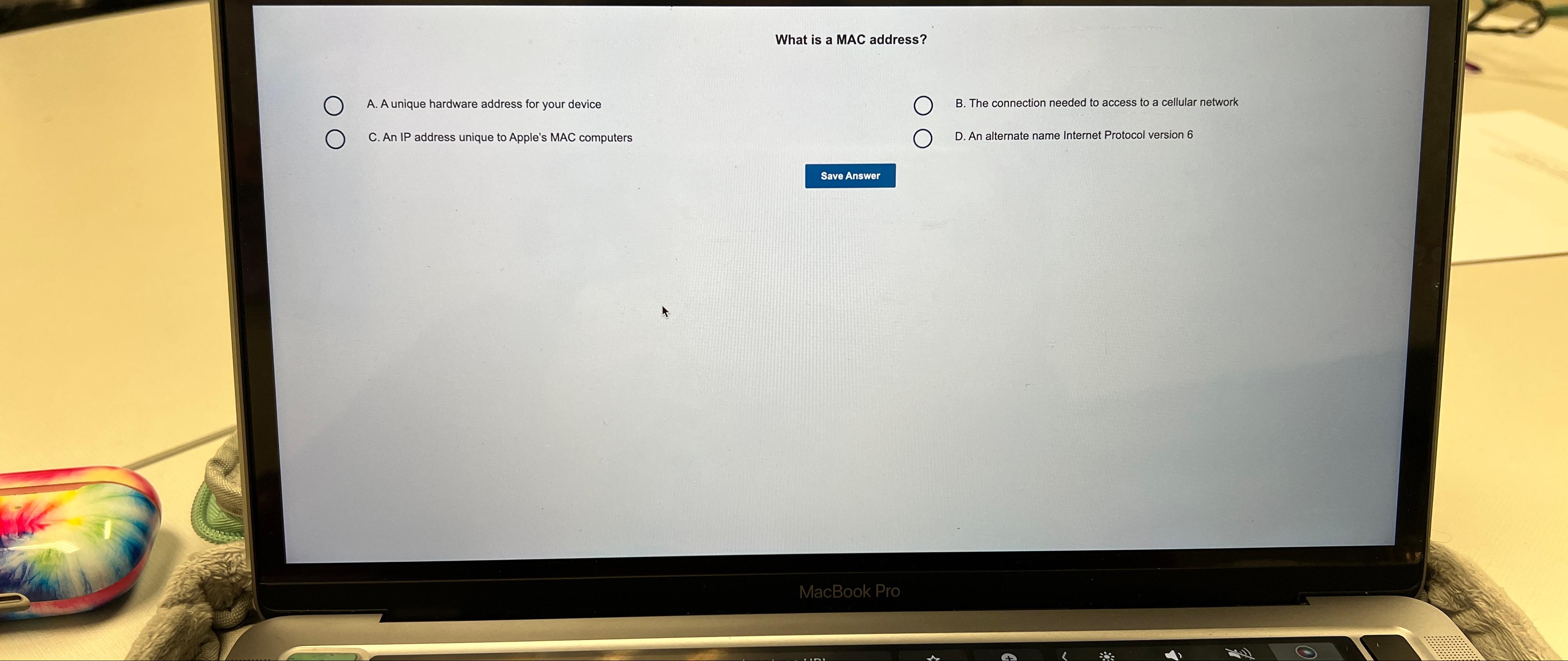  What is a MAC address? A. A unique hardware address for