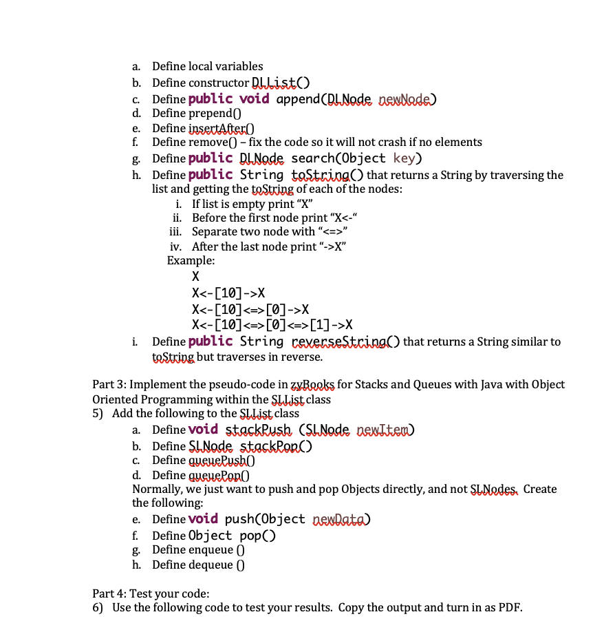 static void main(String[] args) { testSLList(); testDLList(); testStackQueue(); } static void testSLList()