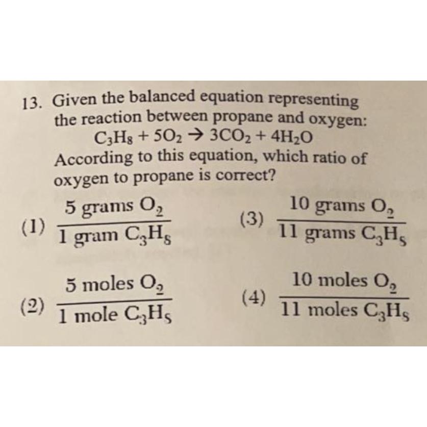  Given the balanced equation representing the reaction between propane and oxygen: