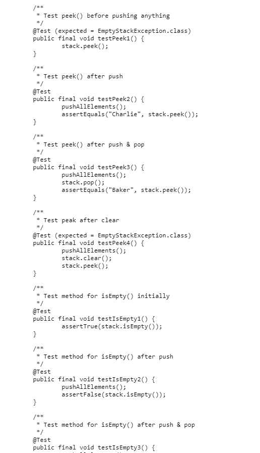 import org.junit.Before,; import org.junit.FixMethodorder; import org.junit.Test; import org.junit.runners.MethodSorters; @FixMethodOrder(MethodSorters.NAME_ASCENDING) public class MyStackTest