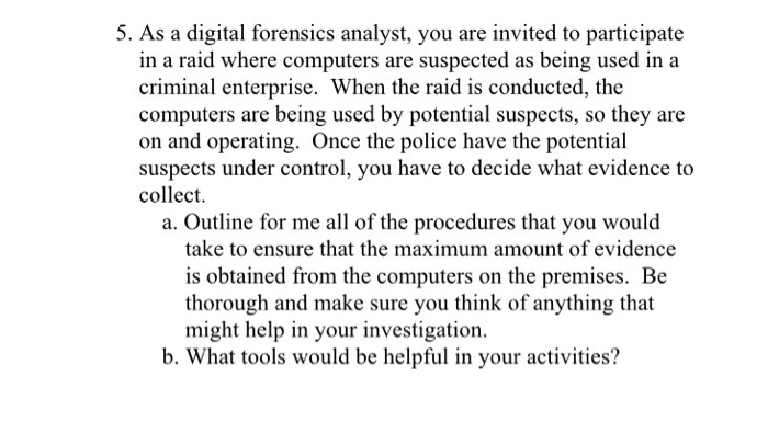  Please help me answer 5. As a digital forensics analyst, you