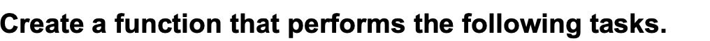 Please use Matlab, please. Create a function that performs the following tasks.