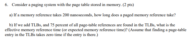6. Consider a paging system with the page table stored in