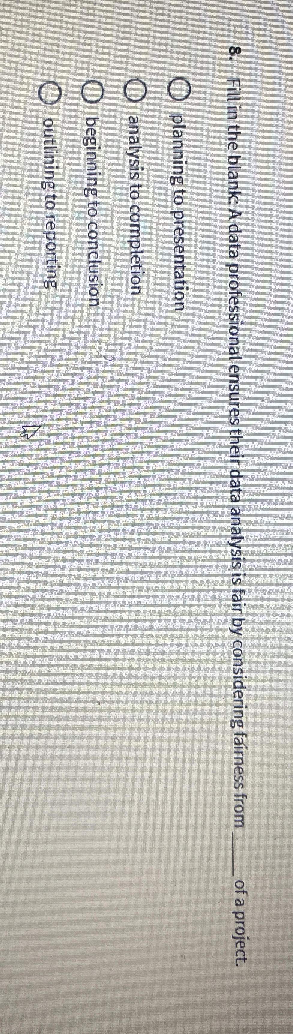  Fill in the blank: A data professional ensures their data analysis