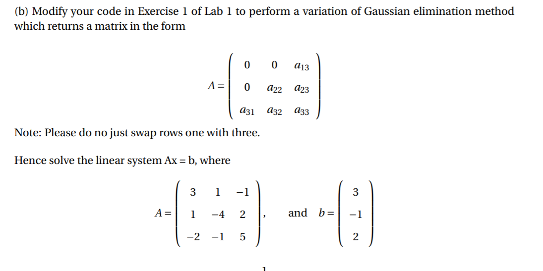 Need this in Matlab: Exercise 1 code: function x = gaussElimination(A, b)