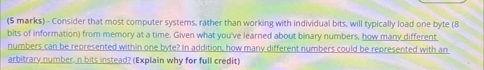  (5 marks)- Consider that most computer systems, rather than working with