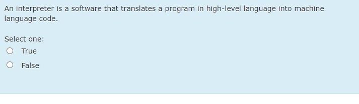  An interpreter is a software that translates a program in high-level