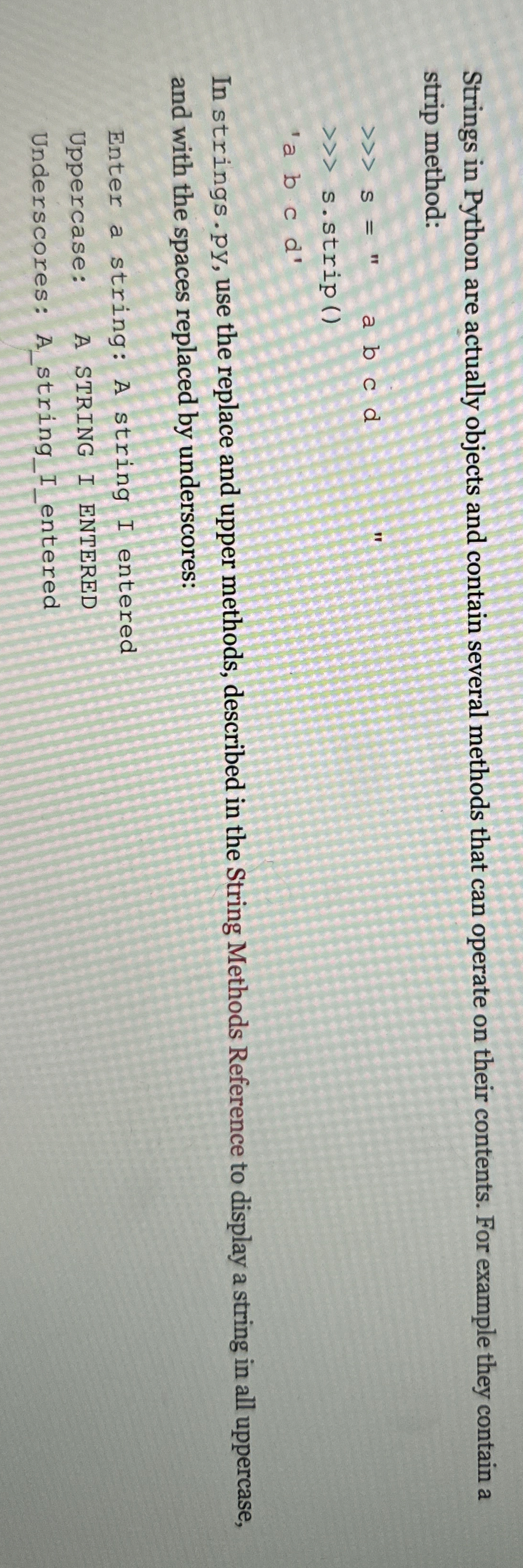  Strings in Python are actually objects and contain several methods that