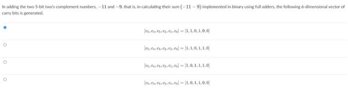 In adding the two 5-bit two's complement numbers, 11 and 9,