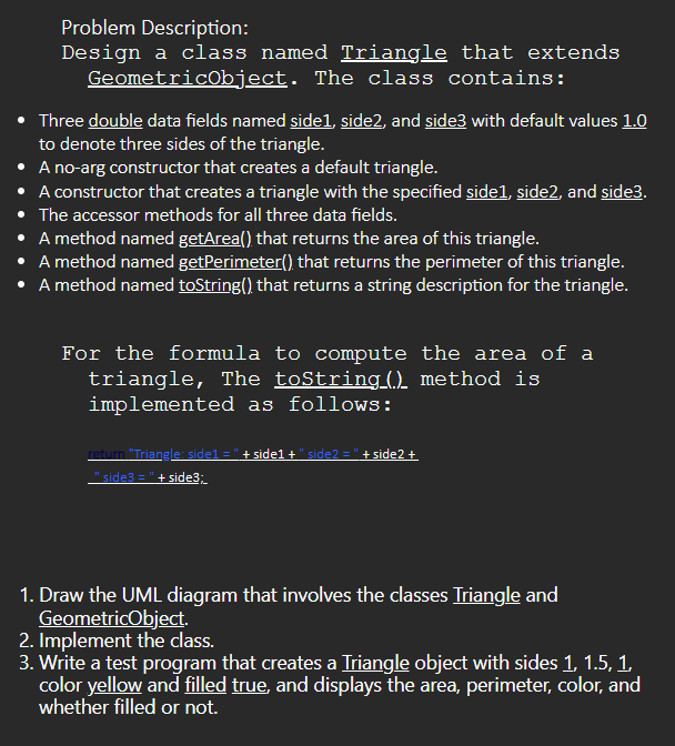 PLEASE USE JAVA PROGRAMMING Problem Description: Design a class named Triangle that