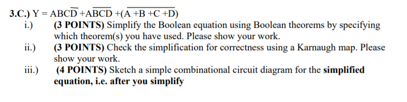 Digital Logic. 3.C.) Y = ABCD +ABCD +(A +B+C+D) i.) (3 POINTS)