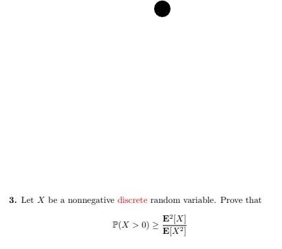  3. Let X be a nonnegative discrete random variable. Prove that