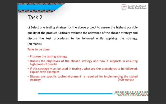  c) Select one testing strategy for the above project to assure