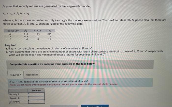  Assume that security returns are generated by the single-index model, R1=1+1RM+e1