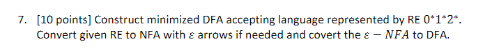  7. [10 points] Construct minimized DFA accepting language represented by RE