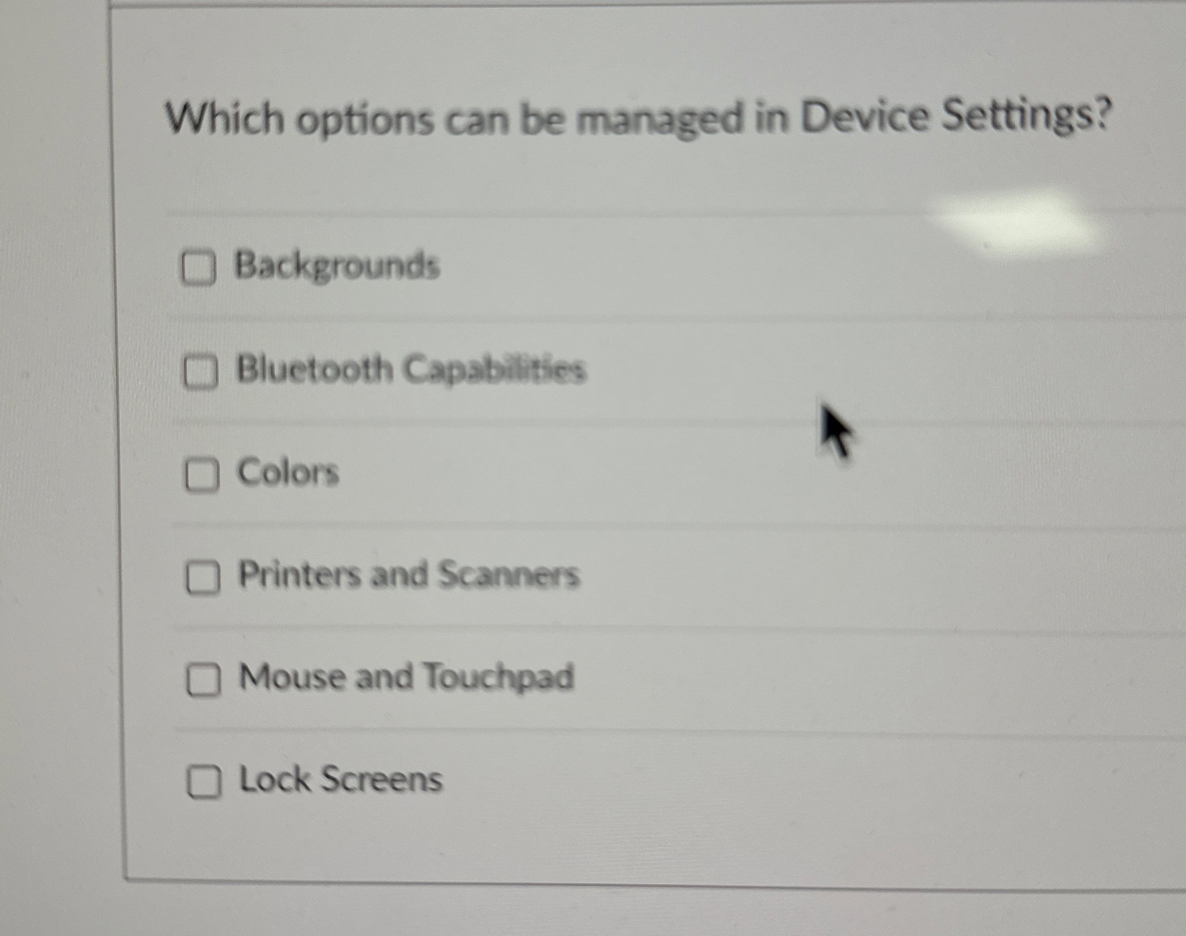  Which options can be managed in Device Settings? Backgrounds Bluetooth Capabilities