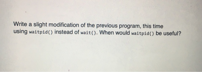  Write a slight modification of the previous program, this time using