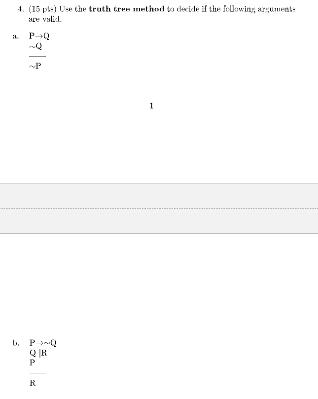 4. (15 pts) Use the truth tree method to decide if