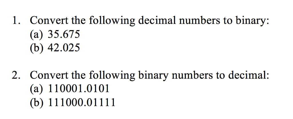  Convert the following decimal numbers to binary: (a) 35.675 (b) 42.025
