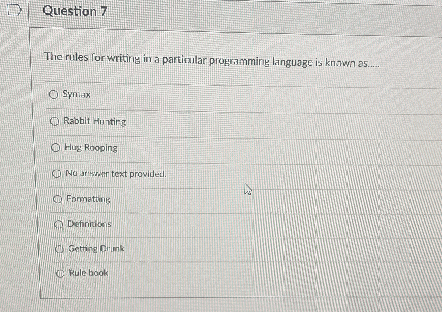  Question 7 The rules for writing in a particular programming language
