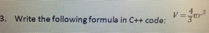  4 3. Write the following formula in C++ code: 3