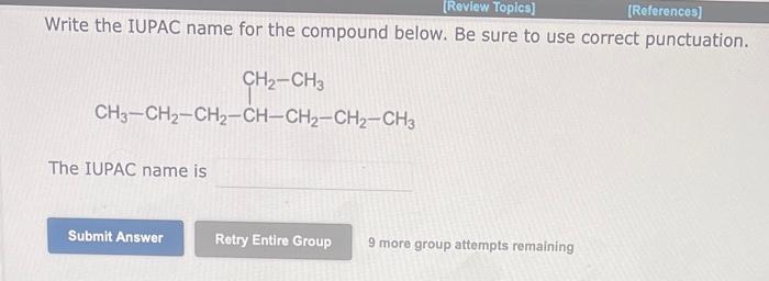  Write the IUPAC name for the compound below. Be sure to
