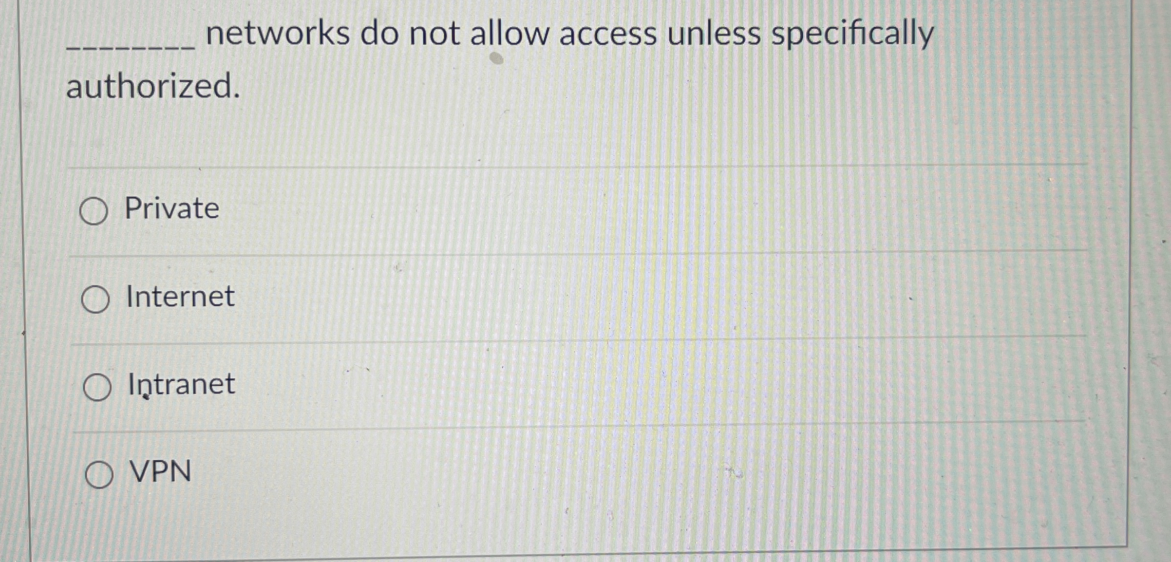  q, networks do not allow access unless specifically authorized. Private Internet