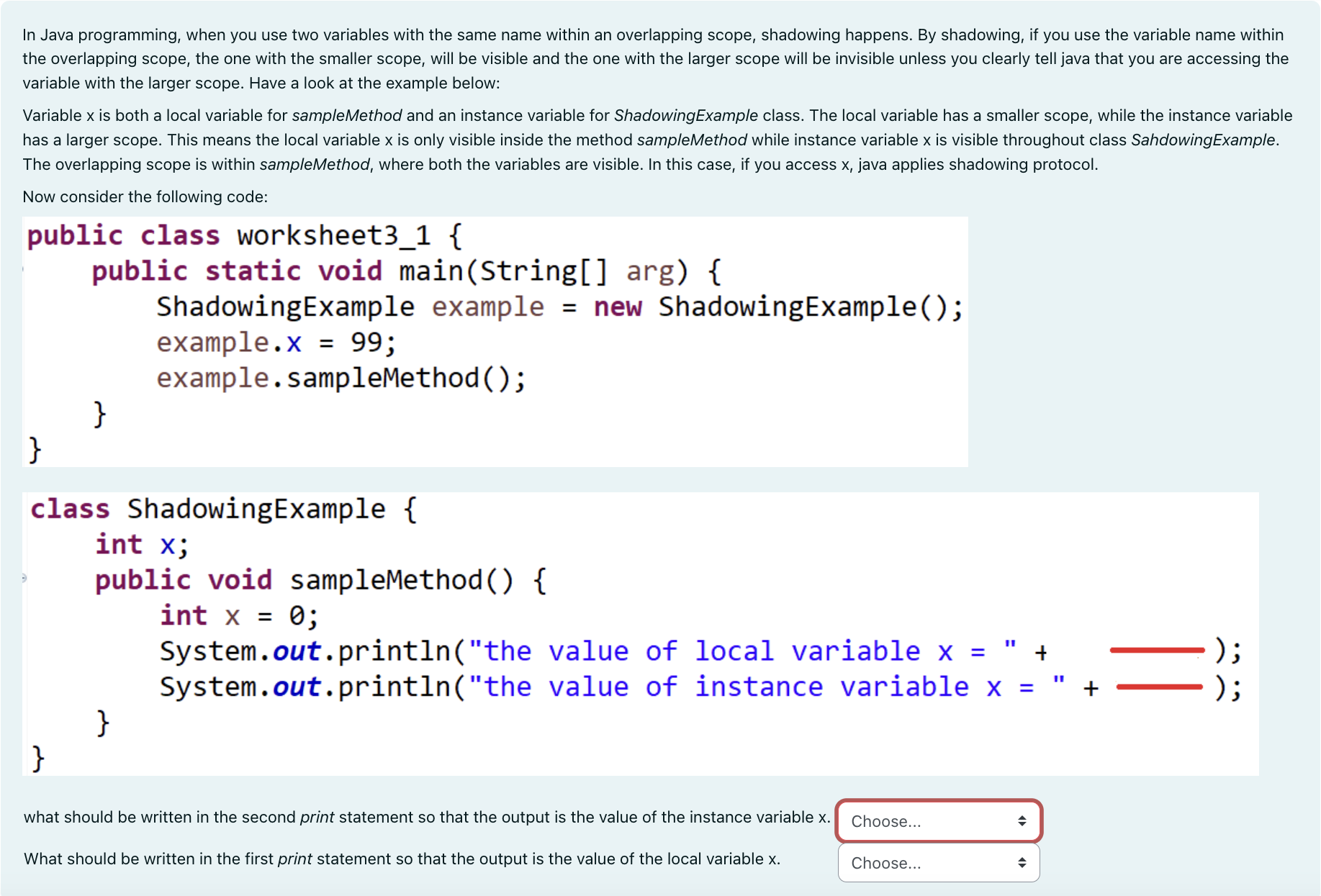  variable with the larger scope. Have a look at the example