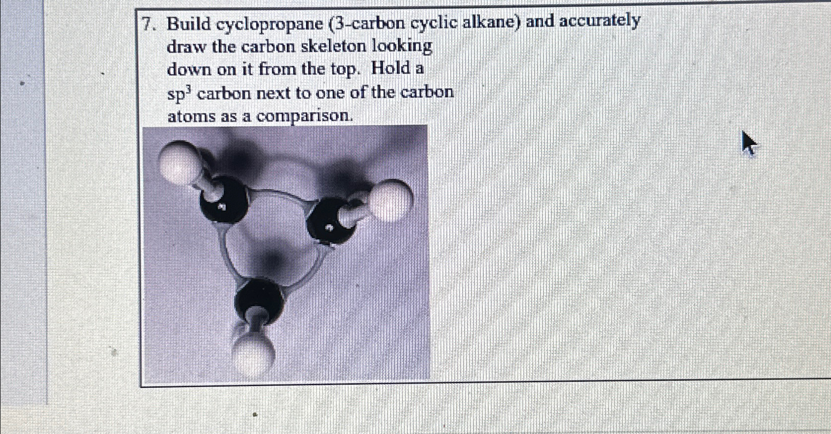  Build cyclopropane (3-carbon cyclic alkane) and accurately draw the carbon skeleton