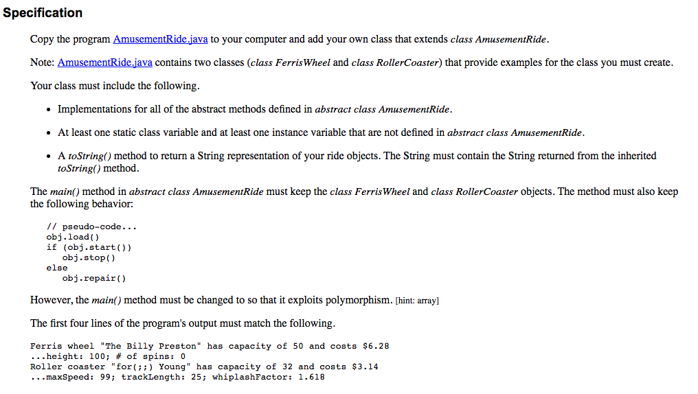 __________________________________________________________________________ AmusementRide.java : import java.util.*; public abstract class AmusementRide extends Object {