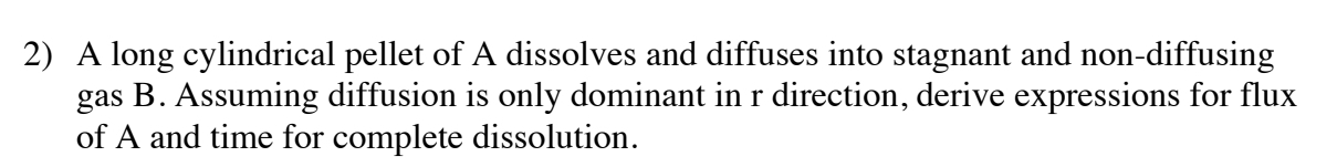  A long cylindrical pellet of A dissolves and diffuses into stagnant